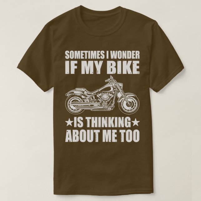 Cool Motorcycle DesignSOMETIMES I WONDER IF MY BIK T-Shirt (Design Front)