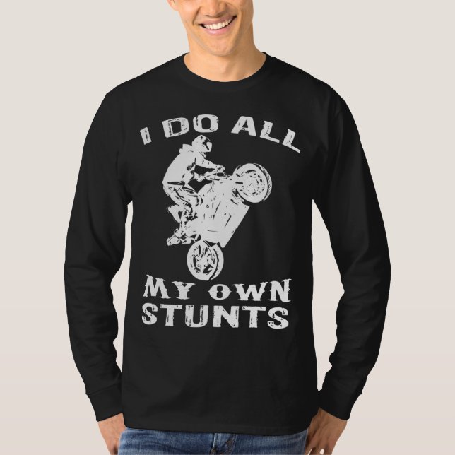 Cool Motorcycle I Do All My Own Stunts Bike T-Shirt (Front)