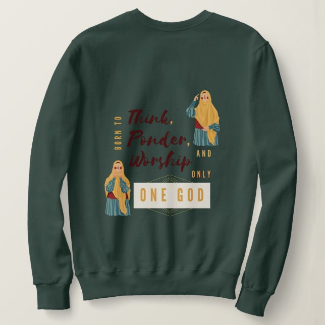Cool Muslimah “Born to Worship One God” Sweatshirt (Design Back)