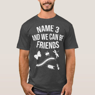 Cool Name 3 We Can Be Friends Funny Multiple T-Shirt
