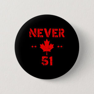 Cool Never 51st State Canada Flag Funny 51 State Q 6 Cm Round Badge