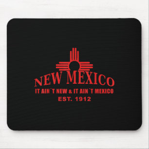 Cool New Mexico It Aint New &amp; Aint Mexico Tee  Mouse Pad