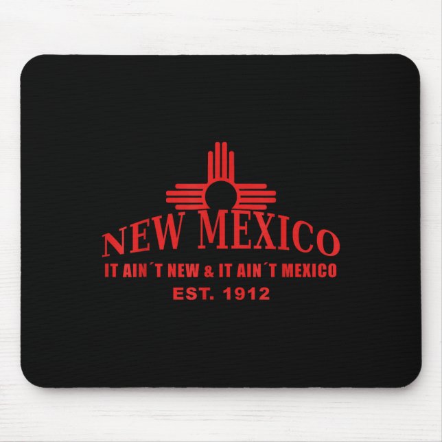 Cool New Mexico It Aint New &amp; Aint Mexico Tee  Mouse Pad (Front)