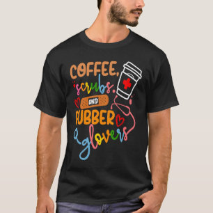 Cool nurse Quote coffee scrubs and rubber gloves T-Shirt