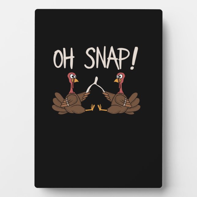 Cool Oh Snap! _ Funny Turkey With Wishbone Thanksg Plaque (Front)