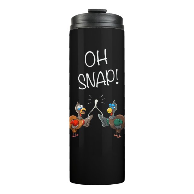 Cool Oh Snap! _ Funny Turkey With Wishbone Thanksg Thermal Tumbler (Front)