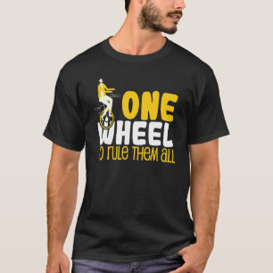 Cool One Wheel To Rule Them All Monocycle Car T-Shirt