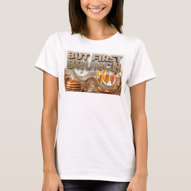 Cool Orange BUT FIRST BRUNCH Text Design T-Shirt (Front)