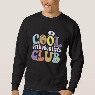Cool Orthodontists Club Dental Squad Dentist Crew  Sweatshirt