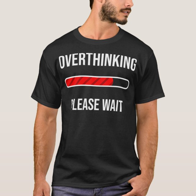 Cool Overthinking Please Wait  Funny Introvert Jok T-Shirt (Front)