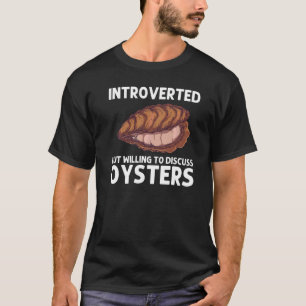 Cool Oyster For Men Women Oyster Shucker Clam Shel T-Shirt