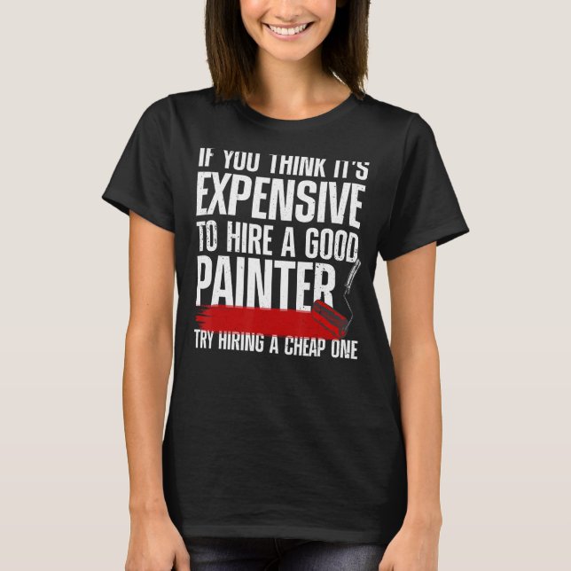 Cool Painter For Men Women Painters Handyman Paint T-Shirt (Front)