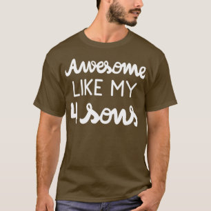 Cool Parent Awesome Like My Four Sons I T-Shirt