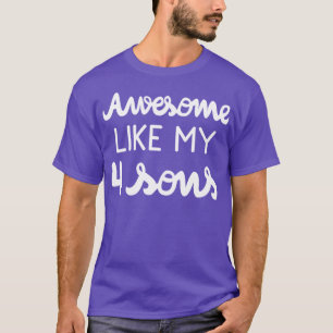 Cool Parent Awesome Like My Four Sons I T-Shirt