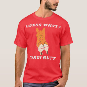 Cool Pembroke Welsh Corgis Funny Guess What Corgi T-Shirt