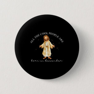 Cool People Are Born In December Christian Christm 6 Cm Round Badge