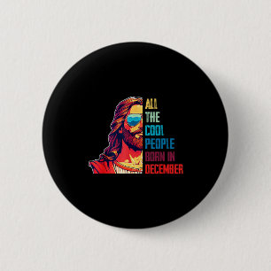 Cool People Are Born In December Christian Christm 6 Cm Round Badge