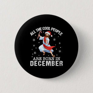 Cool People Are Born In December Christian Christm 6 Cm Round Badge