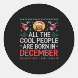 Cool People Are Born In December Christian Christm Classic Round Sticker