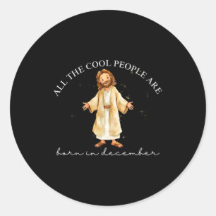 Cool People Are Born In December Christian Christm Classic Round Sticker