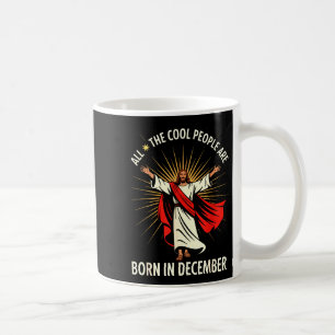 Cool People Are Born In December Christian Christm Coffee Mug