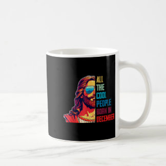 Cool People Are Born In December Christian Christm Coffee Mug
