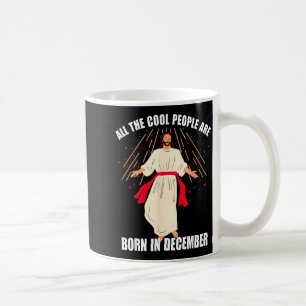 Cool People Are Born In December Christian Christm Coffee Mug