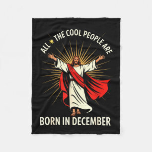 Cool People Are Born In December Christian Christm Fleece Blanket