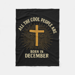Cool People Are Born In December Christian Christm Fleece Blanket
