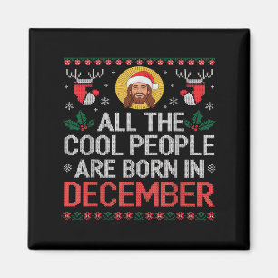 Cool People Are Born In December Christian Christm Magnet