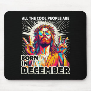 Cool People Are Born In December Christian Christm Mouse Pad