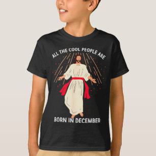 Cool People Are Born In December Christian Christm T-Shirt