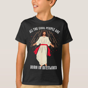 Cool People Are Born In December Christian Christm T-Shirt