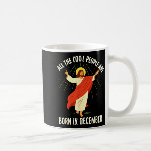 Cool People Are Born In December Christian  Coffee Mug