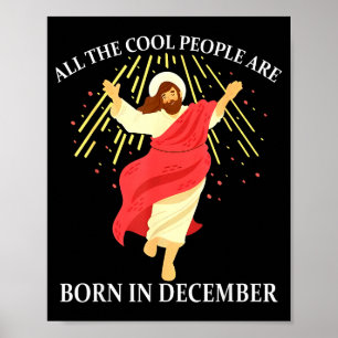 Cool People Are Born In December Christian Funny J Poster