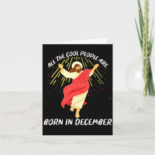 Cool People Are Born In December Christian Jesus C Card
