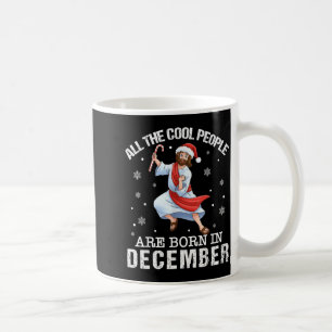 Cool People Are Born In December Christian Jesus C Coffee Mug