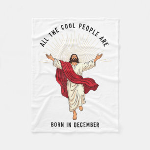 Cool People Are Born In December Christian Jesus C Fleece Blanket
