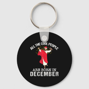 Cool People Are Born In December Christian Jesus C Key Ring