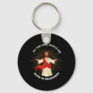 Cool People Are Born In December Christian Jesus C Key Ring