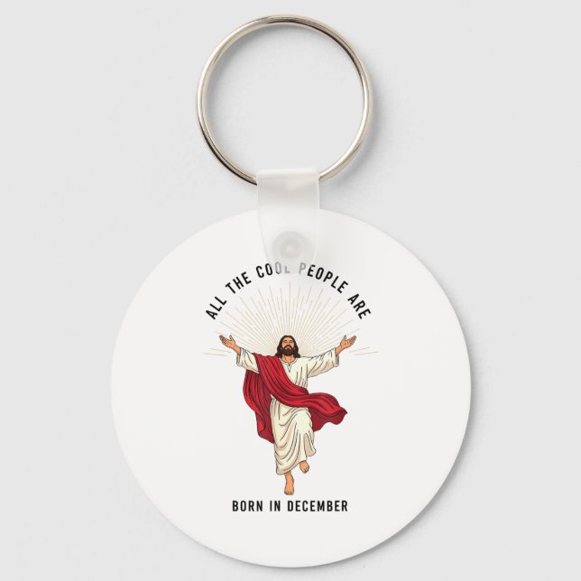 Cool People Are Born In December Christian Jesus C Key Ring (Front)