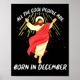 Cool People Are Born In December Christian Jesus C Poster
