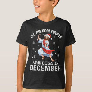 Cool People Are Born In December Christian Jesus C T-Shirt