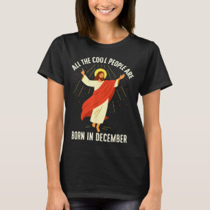 Cool People Are Born In December Christian T-Shirt