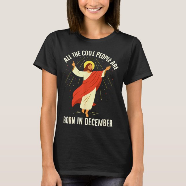 Cool People Are Born In December Christian  T-Shirt (Front)
