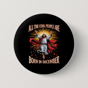 Cool People Are Born In December Christian Xmas Bi 6 Cm Round Badge
