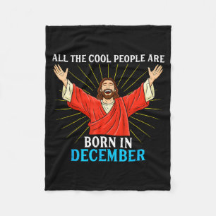Cool People Are Born In December Christmas Bday Ch Fleece Blanket