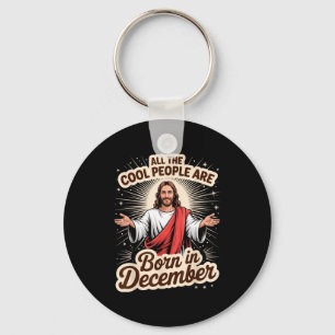 Cool People Born In December Birthday Christian Ch Key Ring