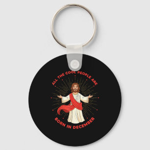 Cool People Born In December Birthday Funny Jesus  Key Ring