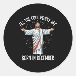 Cool People December Birthday Sritual Theme  Classic Round Sticker